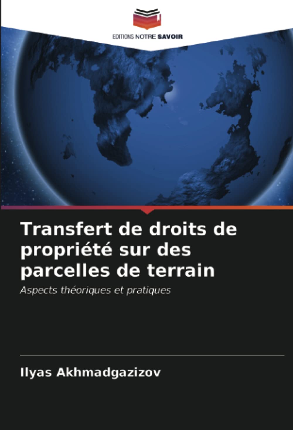 Livre : Transfert de droits de propriété sur des parcelles de terrain — aspects théoriques et pratiques